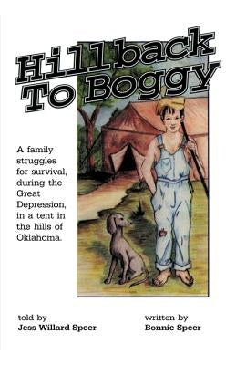 Hillback to Boggy: A Family Struggles for Survival, During the Great Depression, in a Tent in the Hills of Oklahoma Paperback Reliance Press