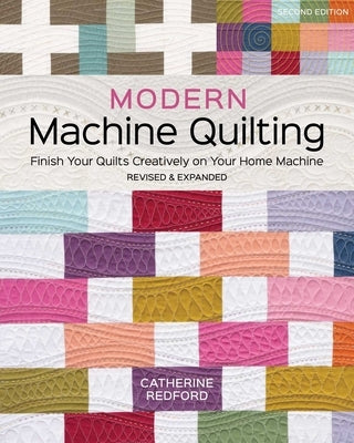 Modern Machine Quilting, Second Edition by Redford, Catherine
