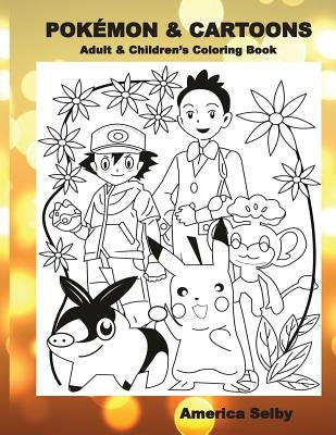 POKEMON & CARTOONS (Adult & Children's Coloring Book): Adult & Children's Coloring Book Paperback Createspace Independent Publishing Platform