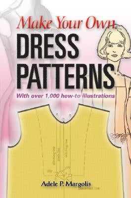 Make Your Own Dress Patterns: A Primer in Patternmaking for Those Who Like to Sew Dover Publications