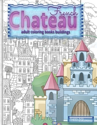 FRENCH CHATEAU adult coloring books buildings: fantasy coloring books for adults Paperback Vibrant Books