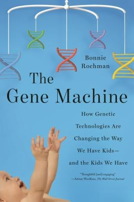 Gene Machine: How Genetic Technologies Are Changing the Way We Have Kids--and the Kids We Have Paperback Farrar, Strauss & Giroux-3pl