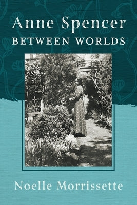Anne Spencer Between Worlds Paperback University of Georgia Press