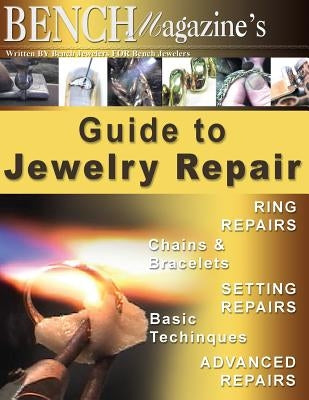 Bench Magazine's Guide to Jewelry Repair Paperback Createspace Independent Publishing Platform