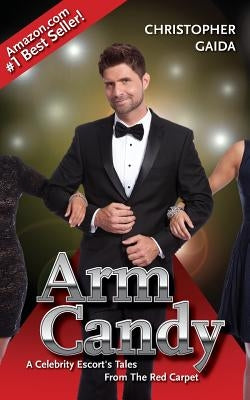 Arm Candy: A Celebrity Escort's Tales From The Red Carpet Paperback Authormike Ink