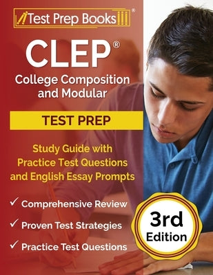 CLEP College Composition and Modular Study Guide with Practice Test Questions and English Essay Prompts [3rd Edition] Paperback Test Prep Books