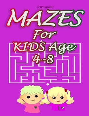 Awesome Mazes For Kids Age 4-8: Challenging Activity books for kids Age 4-6 to ages 6-8 Paperback Independently Published