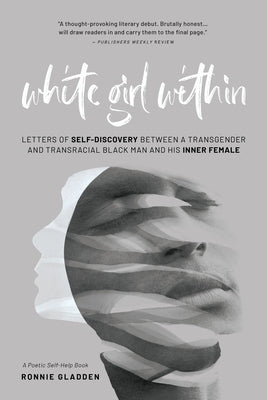 White Girl Within: Letters of Self-Discovery Between a Transgender and Transracial Black Man and His Inner Female Paperback October Publishing