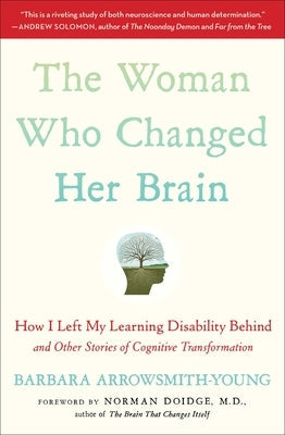 The Woman Who Changed Her Brain: How I Left My Learning Disability Behind and Other Stories of Cognitive Transformation Paperback Simon & Schuster
