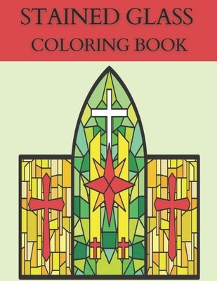 Stained Glass Coloring Book: Coloring Book with Window Designs for Adults Relaxation. Paperback Independently Published