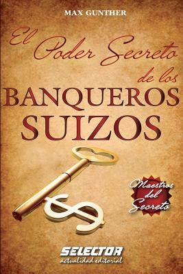 El Poder Secreto de los BANQUEROS SUIZOS by Gunther, Max