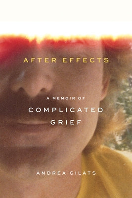 After Effects: A Memoir of Complicated Grief Paperback University of Minnesota Press