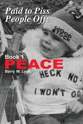 Paid to Piss People Off: Book 1 PEACE Paperback Blue Cedar Press