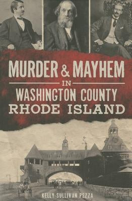 Murder & Mayhem in Washington County, Rhode Island Paperback History Press