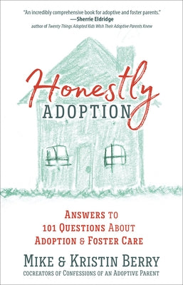 Honestly Adoption: Answers to 101 Questions about Adoption and Foster Care Paperback Harvest House Publishers