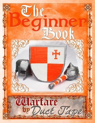 The Beginner Book: Warfare by Duct Tape Paperback Chinquapin Press