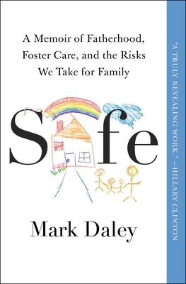Safe: A Memoir of Fatherhood, Foster Care, and the Risks We Take for Family Paperback Atria Books