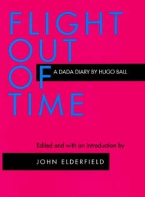 Flight Out of Time: A Dada Diary Paperback University of California Press