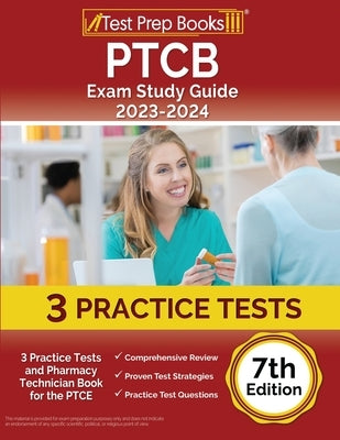 PTCB Exam Study Guide 2023-2024: 3 Practice Tests and Pharmacy Technician Book for the PTCE [7th Edition] Paperback Test Prep Books