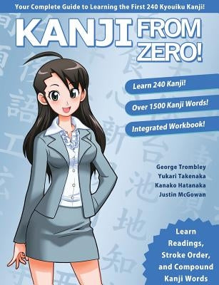 Kanji From Zero! 1: Proven Techniques to Master Kanji Used by Students All Over the World. Learn from Zero