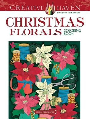 Creative Haven Christmas Florals Coloring Book Paperback Dover Publications