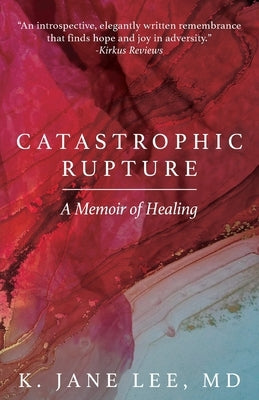 Catastrophic Rupture: A Memoir of Healing Paperback Ten16 Press