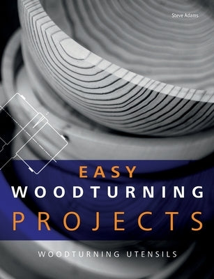 Easy Woodturning Projects: Woodturning utensils Paperback Books on Demand