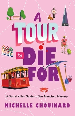 A Tour to Die for: A Serial Killer Guide to San Francisco Mystery by Chouinard, Michelle