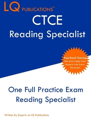 CTCE Reading Specialist: One Full Practice Exam - Free Online Tutoring - Updated Exam Questions Paperback Lq Pubications