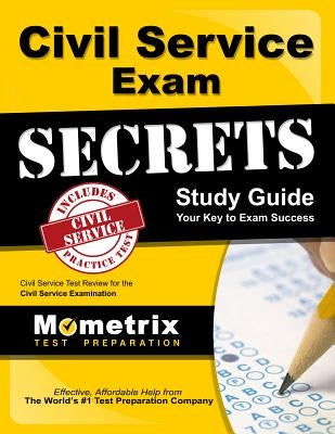 Civil Service Exam Secrets Study Guide: Civil Service Test Review for the Civil Service Examination Paperback Mometrix Media LLC