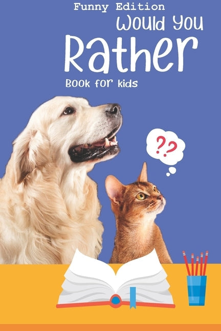 Would you rather book for kids: Would you rather game book: A Fun Family Activity Book for Boys and Girls Ages 6, 7, 8, 9, 10, 11, and 12 Years Old - Paperback Independently Published