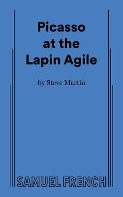 Picasso at the Lapin Agile Paperback Samuel French, Inc.