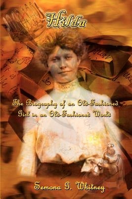 Hilda: The Biography of an Old-Fashioned Girl in an Old-Fashioned World Paperback 1st Book Library