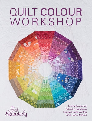 Quilt Colour Workshop: Creative Colour Combinations for Quilters Paperback David & Charles