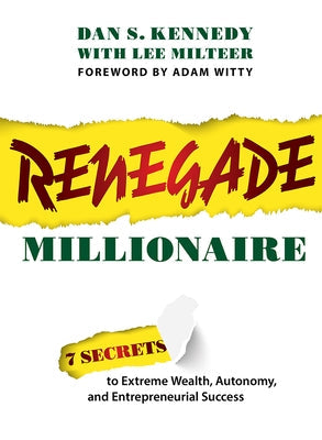 Renegade Millionaire: 7 Secrets to Extreme Wealth, Autonomy, and Entrepreneurial Success Advantage Media Group