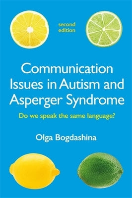 Communication Issues in Autism and Asperger Syndrome, Second Edition: Do We Speak the Same Language? Paperback Jessica Kingsley Publishers