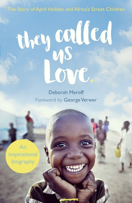 They Called Us Love: The Story of April Holden and Africa's Street Children Paperback SPCK Publishing