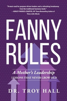 Fanny Rules: A Mother's Leadership Lessons that Never Grow Old Koehler Books