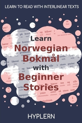 Learn Norwegian Bokmål with Beginner Stories: Interlinear Norwegian Bokmål to English Paperback Bermuda Word