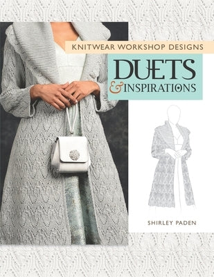 Knitwear Workshop Designs: Duets and Inspirations Paperback Shirley Paden Custom Knits