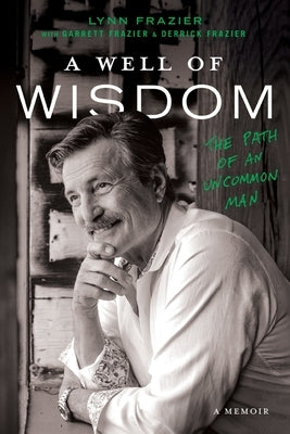 A Well of Wisdom: The Path of an Uncommon Man Paperback River Grove Books