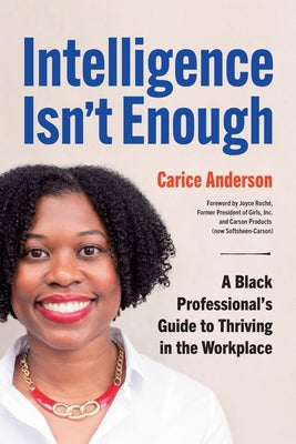 Intelligence Isn't Enough: A Black Professional's Guide to Thriving in the Workplace Paperback Berrett-Koehler Publishers