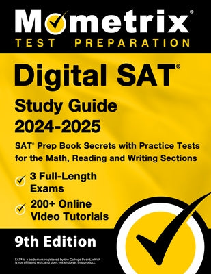 Digital SAT Study Guide 2024-2025 - 3 Full-Length Exams, 200+ Online Video Tutorials, SAT Prep Book Secrets with Practice Tests for the Math, Reading by Matthew Bowling