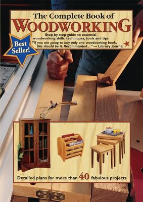 The Complete Book of Woodworking: Step-By-Step Guide to Essential Woodworking Skills, Techniques and Tips Paperback Landauer (IL)