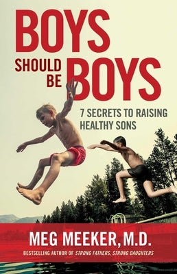 Boys Should Be Boys: 7 Secrets to Raising Healthy Sons Paperback Regnery Publishing