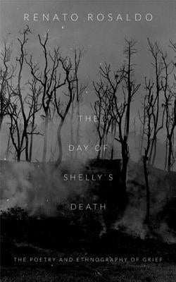 The Day of Shelly's Death: The Poetry and Ethnography of Grief Paperback Duke University Press
