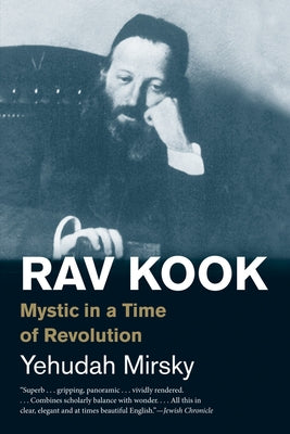 Rav Kook: Mystic in a Time of Revolution Paperback Yale University Press