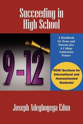 Succeeding in High School: A Handbook for Teens and Parents Plus A College Admissions Primer Paperback America's Counselor