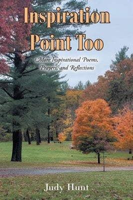 Inspiration Point Too: More Inspirational Poems, Prayers, and Reflections Paperback Christian Faith Publishing, Inc