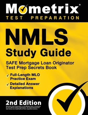 NMLS Study Guide - SAFE Mortgage Loan Originator Test Prep Secrets Book, Full-Length MLO Practice Exam, Detailed Answer Explanations: [2nd Edition] Paperback Mometrix Media LLC